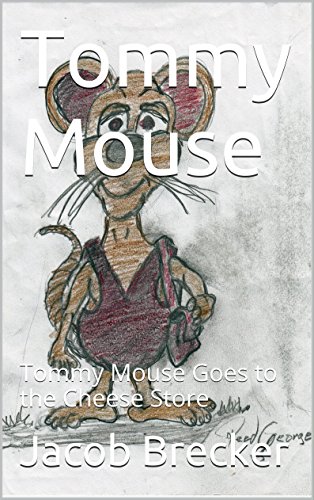 Tommy Mouse: Tommy Mouse Goes to the Cheese Store (Tommy Mouse Series Book 1) (English Edition)