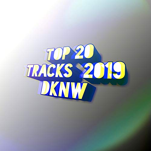 Top 20 Tracks 2019 Dknw