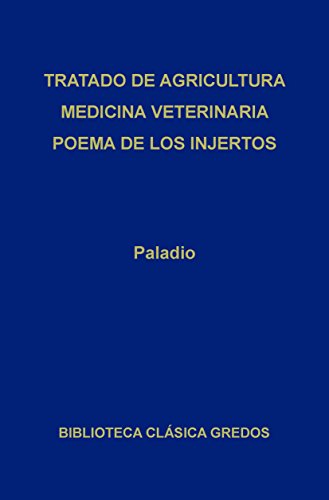 Tratado de agricultura. Medicina veterinaria. Poema de los injertos. (Biblioteca Clásica Gredos nº 135)