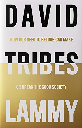 Tribes: How Our Need to Belong Can Make or Break Society