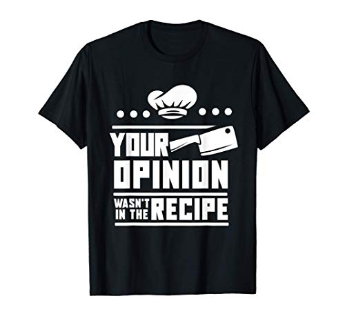 Tu opinión no estaba en la receta. Un regalo divertido del Camiseta