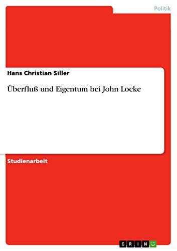 Überfluß und Eigentum bei John Locke (German Edition)