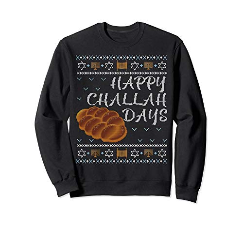 Ugly Hanukkah Sweater Happy Challah Days with Challah Bread Sweatshirt - Sweatshirt For Men and Woman.