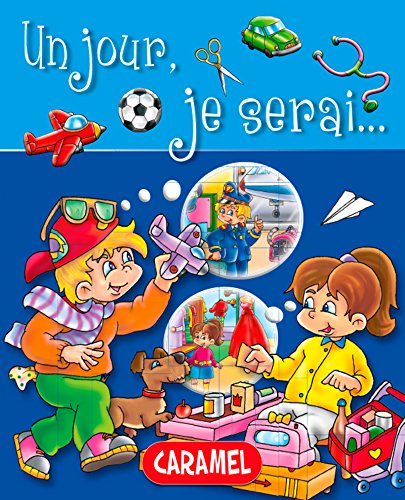 Un jour, je serai …: Petit livre illustré pour découvrir les métiers (Un jour, je serai… t. 1) (French Edition)