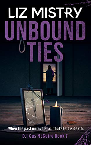 Unbound Ties: When the past unravels, all that’s left is death ... A Gritty Crime Fiction Police Procedural Novel (Gus McGuire Book 7) (English Edition)