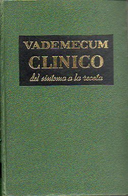 VADEMECUM CLÍNICO. DEL SÍNTOMA A LA RECETA. Traducida de la 7ª ed. francesa aumentada y puesta al día, con repertorio de medicamentos y nociones de dietética. Supervisada por el doctor Leon de Soldati. 2ª edición.