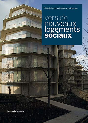 Vers de nouveaux logements sociaux. Catalogo della mostra. Ediz. francese e inglese