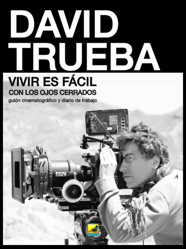 Vivir es fácil con los ojos cerrados_ Guión cinematográfico y diario de trabajo