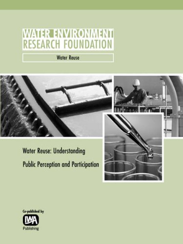Water Reuse: Understanding Public Perception and Participation: Understanding Public Perception and Participation - WERF Report (Project 00-PUM-1) (WERF Research Report Series)