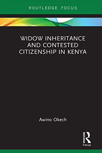 Widow Inheritance and Contested Citizenship in Kenya: Building Nations (Routledge Studies on Gender and Sexuality in Africa) (English Edition)
