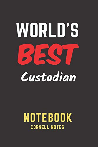 World's Best Custodian Notebook: Cornell Notes. Perfect Gift/Present for any occasion. Appreciation, Retirement, Year End, Co-worker, Boss, ... Anniversary, Father's Day, Mother's Day