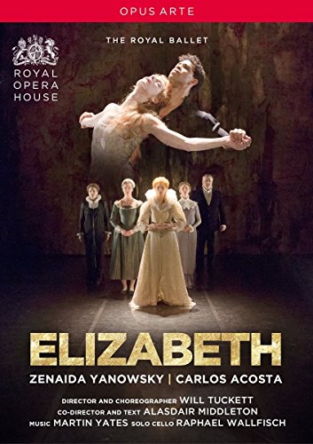 YATES, M: Elizabeth (Royal Ballet, 2016) (NTSC) [DVD]