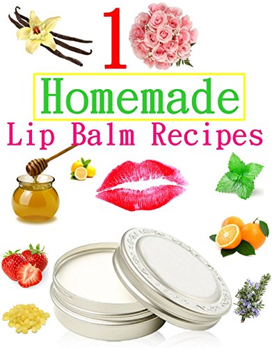 10 Easy Homemade Natural Lip Balm Recipes (English Edition)