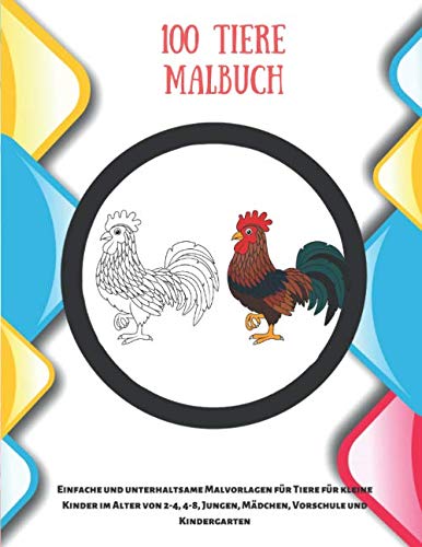 100 Tiere Malbuch - Einfache und unterhaltsame Malvorlagen für Tiere für kleine Kinder im Alter von 2-4, 4-8, Jungen, Mädchen, Vorschule und Kindergarten