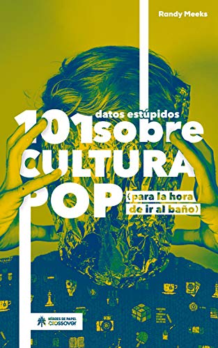 101 datos estúpidos sobre cultura pop: (Para la hora de ir al baño) (Crossover)