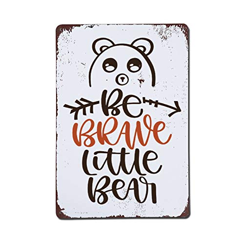 43LenaJon Be Brave Little Bear Vintage Street Quotes Metal Sign,Retro Saying Words Sign,Rustic Babies Kids,Children,Quote Bar Men Cave Garden Wall Art,Farmhouse Aluminum Sign,Home Decor