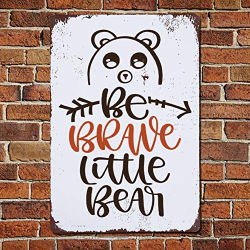 43LenaJon Be Brave Little Bear Vintage Street Quotes Metal Sign,Retro Saying Words Sign,Rustic Babies Kids,Children,Quote Bar Men Cave Garden Wall Art,Farmhouse Aluminum Sign,Home Decor