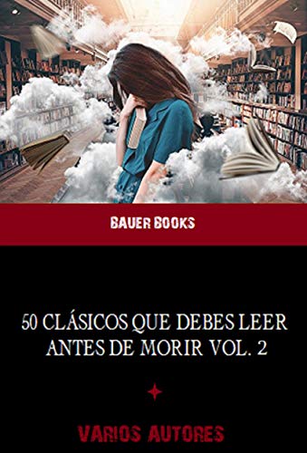 50 Clásicos que debes leer antes de morir: Vol.2 (50 Classics you must read before you die)