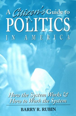A Citizen's Guide to Politics in America: How the System Works and How to Work the System