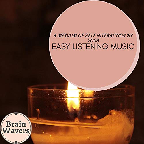 A Medium Of Self Interaction By Yoga - Easy Listening Music