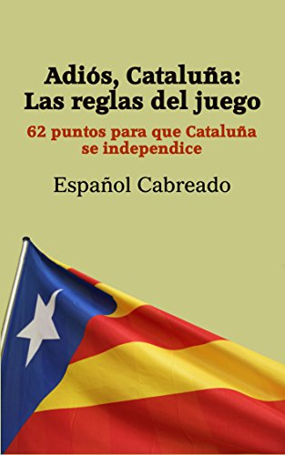 Adiós, Cataluña: Las reglas del juego: 62 puntos para que Cataluña se independice