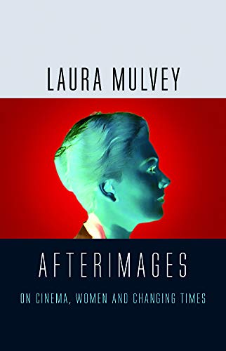 Afterimages: On Cinema, Women and Changing Times (English Edition)