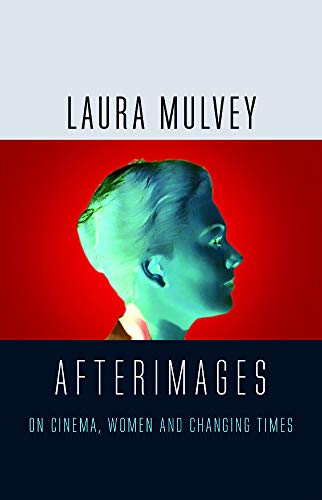 Afterimages: On Cinema, Women and Changing Times (English Edition)