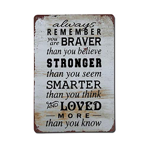 Always Remember You Are Braver Smarter Stronger Than You Believe Vintage Street Quotes Metal sign,Retro Saying words Sign,Rustic Bar Men Cave Garden Wall art,Farmhouse Aluminum Sign,home decor