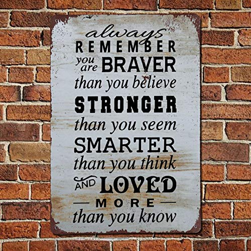 Always Remember You Are Braver Smarter Stronger Than You Believe Vintage Street Quotes Metal sign,Retro Saying words Sign,Rustic Bar Men Cave Garden Wall art,Farmhouse Aluminum Sign,home decor