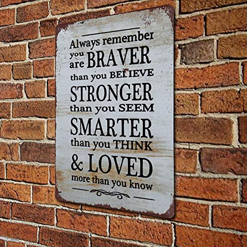 Always Remember You Are Braver Stronger Smarter Than You Believe Vintage Street Quotes Metal sign,Retro Saying words Sign,Rustic quote saying words Bar Men Cave Garden Wall art,Farmhouse Aluminum Sign