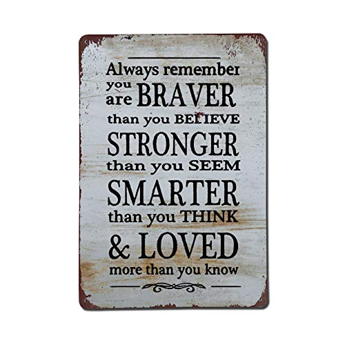 Always Remember You Are Braver Stronger Smarter Than You Believe Vintage Street Quotes Metal sign,Retro Saying words Sign,Rustic quote saying words Bar Men Cave Garden Wall art,Farmhouse Aluminum Sign