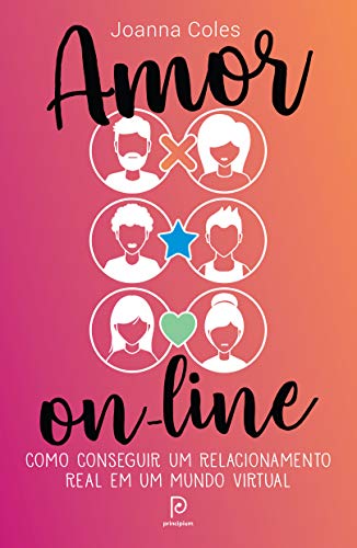 Amor on-line – Como conseguir um relacionamento real em um mundo virtual (Portuguese Edition)