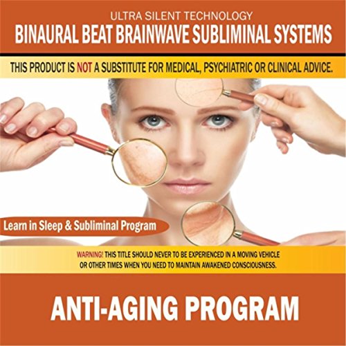 Anti-Aging Program: Combination of Subliminal & Learning While Sleeping Program (Positive Affirmations, Isochronic Tones & Binaural Beats)