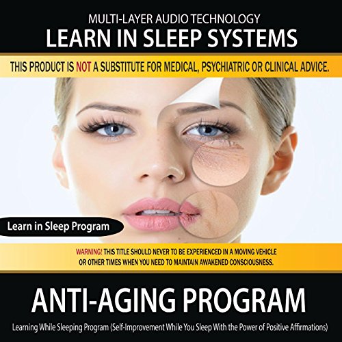 Anti-Aging Program: Self-Improvement While You Sleep with the Power of Positive Affirmations