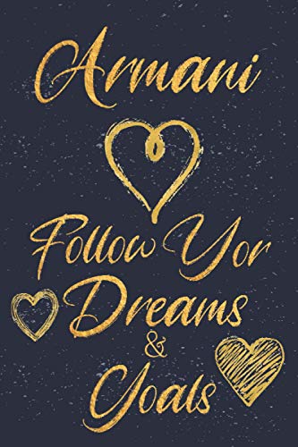 Armani Follow Your Dreams & Goals: Personalized Name Journal for Women & Girls Armani Cute Dreams Tracker & Life Goals Setting Inspirational Planner ... motivation, dreams & goals journal for women