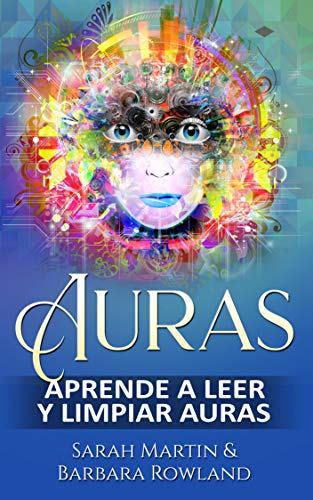 Auras: Aprende a leer y limpiar auras: Auras: Learn How To Read And Cleanse Auras / (Libro en Espanol / Spanish Book Version (Spanish Edition)