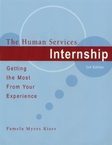 Author: Pamela Myers Kiser, Book Title: The Human Services Internship - Getting the Most From Your Experience, 2nd Second Edition (2E), Published in 2007