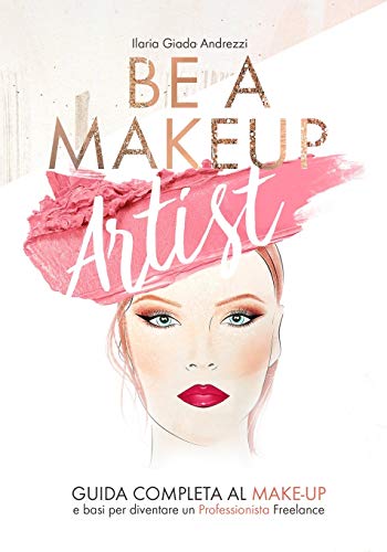 Be A Makeup Artist: Guida completa al Make-up e basi per diventare un Professionista Freelance