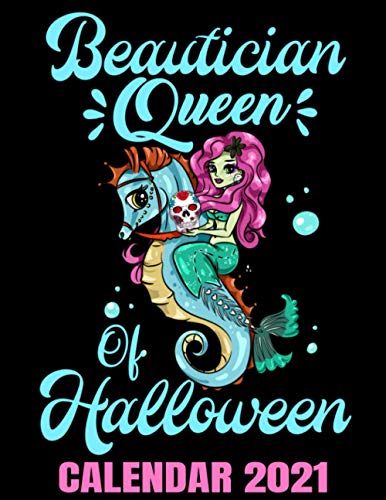 Beautician Queen Of Halloween Calendar 2021: Tattoo Art Mermaid Beautician Calendar 2021 - Appointment Planner Book And Organizer Journal - Weekly - Monthly