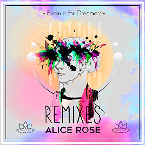 Berlin Is For Dreamers (Alice Rose & Moniko Remix)
