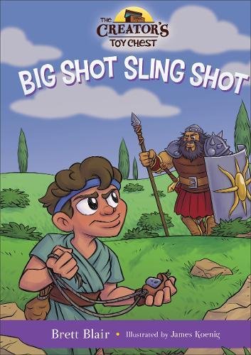 Big Shot Sling Shot: David's Story (The Creator's Toy Chest)