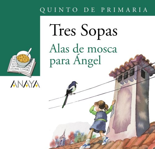 Blíster  " Alas de mosca para Ángel "  5º de Primaria (Literatura Infantil (6-11 Años) - Plan Lector Tres Sopas (Castellano)) - 9788466747899