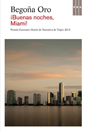 !Buenas noches, Miami!: Premio Eurostars Hotels de Narrativa de Viajes 2014