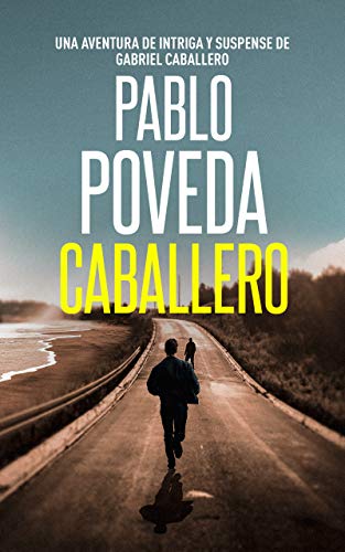 Caballero: Una aventura de intriga y suspense de Gabriel Caballero (Series detective privado crimen y misterio nº 0)
