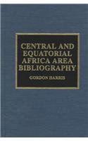 Central and Equatorial Africa Area Bibliography: 18 (The Scarecrow Area Bibliographies Series)