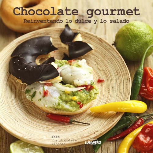 Chocolate gourmet. Reinventando lo dulce y lo salado (Gastronomia)