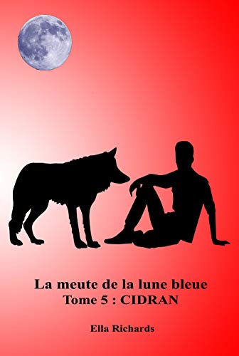 Cidran (La meute de la lune bleue t. 5) (French Edition)