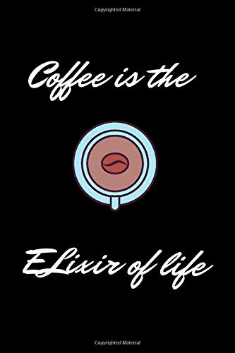 Coffee is the elixir of life : quote notebook birthday gift: ruled notebook/journal gift,120 ,6x9 ,soft cover, matte finish.