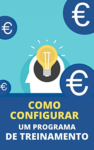 Como Configurar Um Programa De Treinamento (Portuguese Edition)