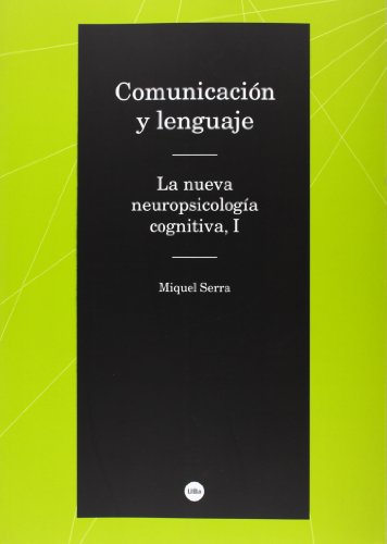 Comunicación y lenguaje. La nueva neuropsicologia cognitiva, I (Biblioteca Universitària)